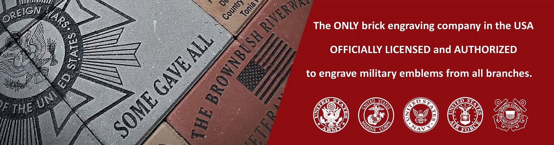 The ONLY brick engraving company in the USA officially licensed and authorized to engrave military emblems from all 6 branches